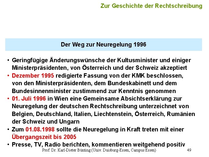 Zur Geschichte der Rechtschreibung Der Weg zur Neuregelung 1996 • Geringfügige Änderungswünsche der Kultusminister