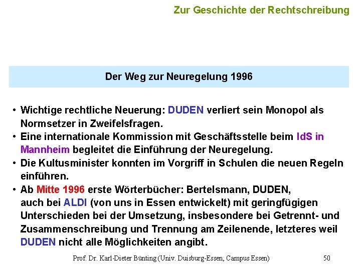 Zur Geschichte der Rechtschreibung Der Weg zur Neuregelung 1996 • Wichtige rechtliche Neuerung: DUDEN