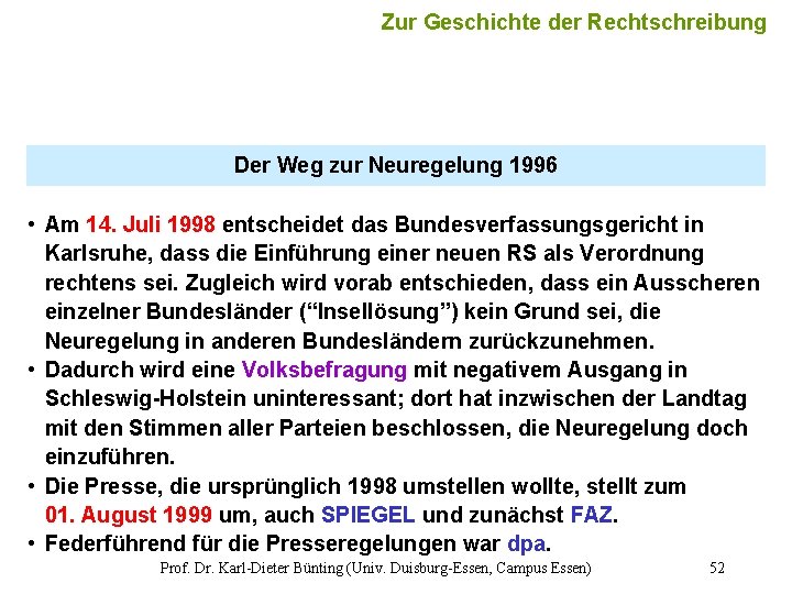 Zur Geschichte der Rechtschreibung Der Weg zur Neuregelung 1996 • Am 14. Juli 1998
