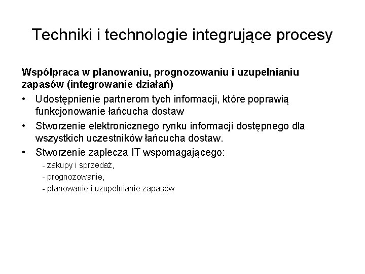 Techniki i technologie integrujące procesy Współpraca w planowaniu, prognozowaniu i uzupełnianiu zapasów (integrowanie działań)