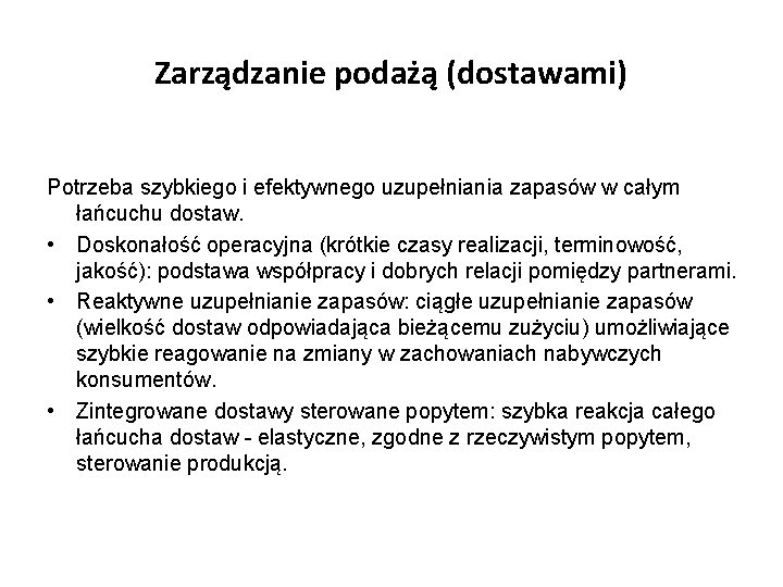 Zarządzanie podażą (dostawami) Potrzeba szybkiego i efektywnego uzupełniania zapasów w całym łańcuchu dostaw. •