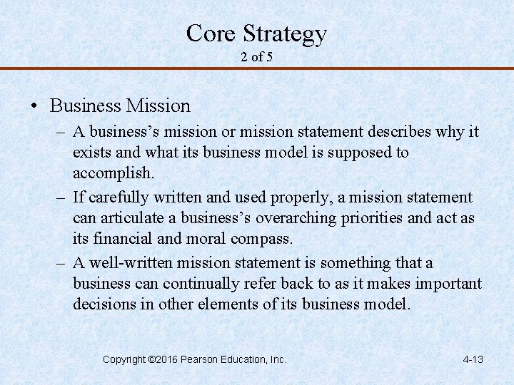 Core Strategy 2 of 5 • Business Mission – A business’s mission or mission