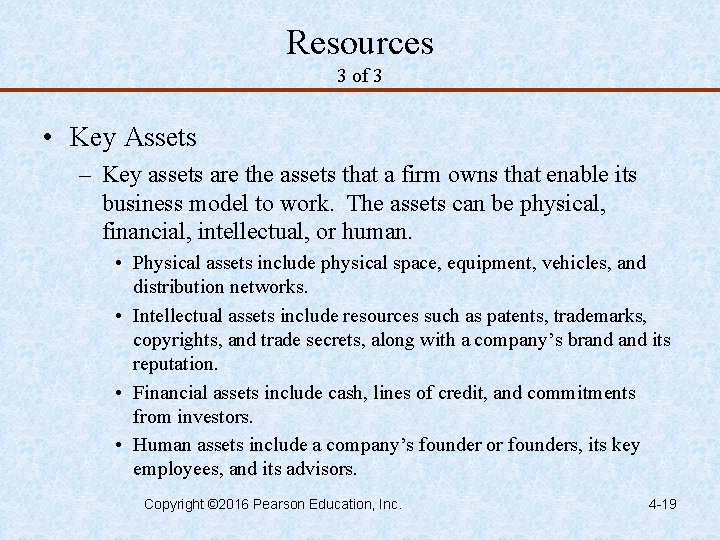 Resources 3 of 3 • Key Assets – Key assets are the assets that