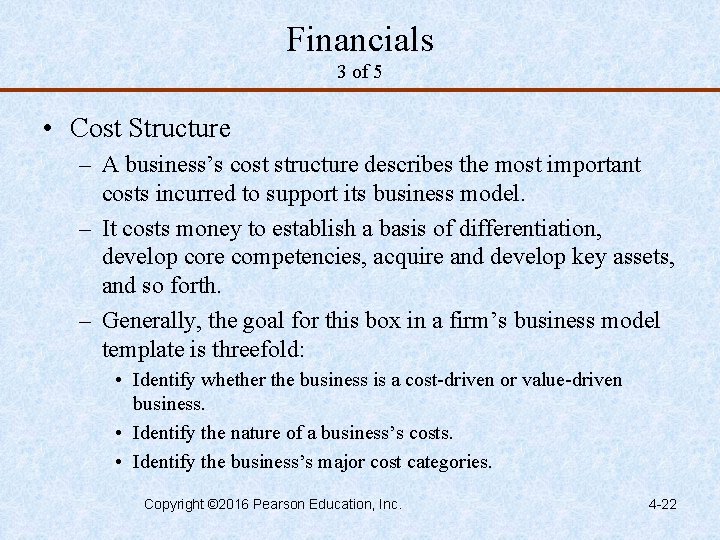 Financials 3 of 5 • Cost Structure – A business’s cost structure describes the