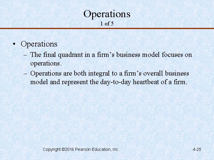 Operations 1 of 5 • Operations – The final quadrant in a firm’s business