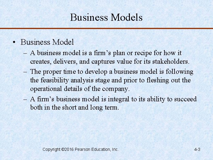 Business Models • Business Model – A business model is a firm’s plan or