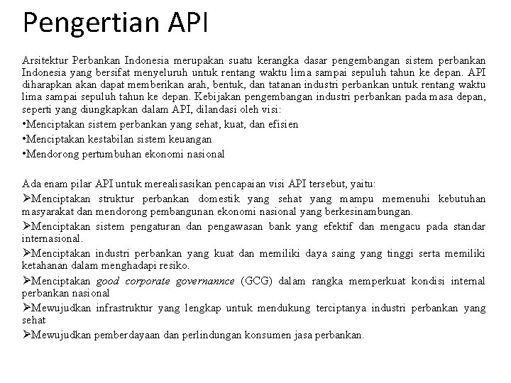 Pengertian API Arsitektur Perbankan Indonesia merupakan suatu kerangka dasar pengembangan sistem perbankan Indonesia yang