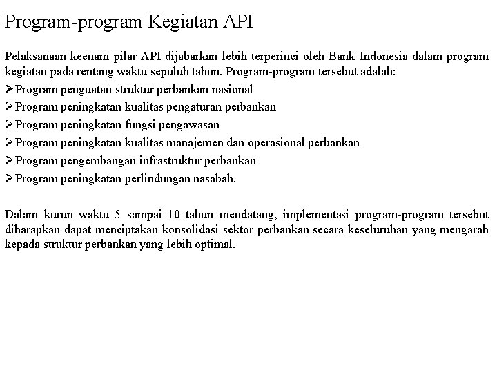 Program-program Kegiatan API Pelaksanaan keenam pilar API dijabarkan lebih terperinci oleh Bank Indonesia dalam