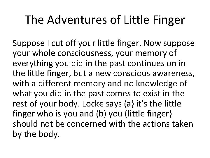 The Adventures of Little Finger Suppose I cut off your little finger. Now suppose