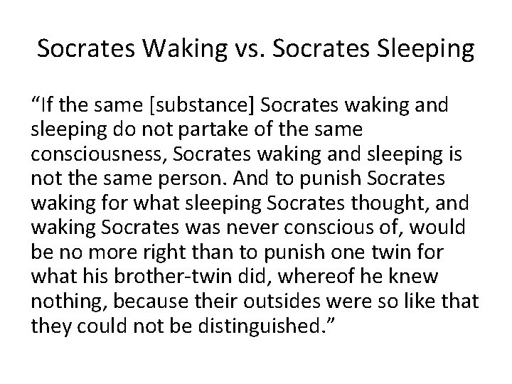 Socrates Waking vs. Socrates Sleeping “If the same [substance] Socrates waking and sleeping do