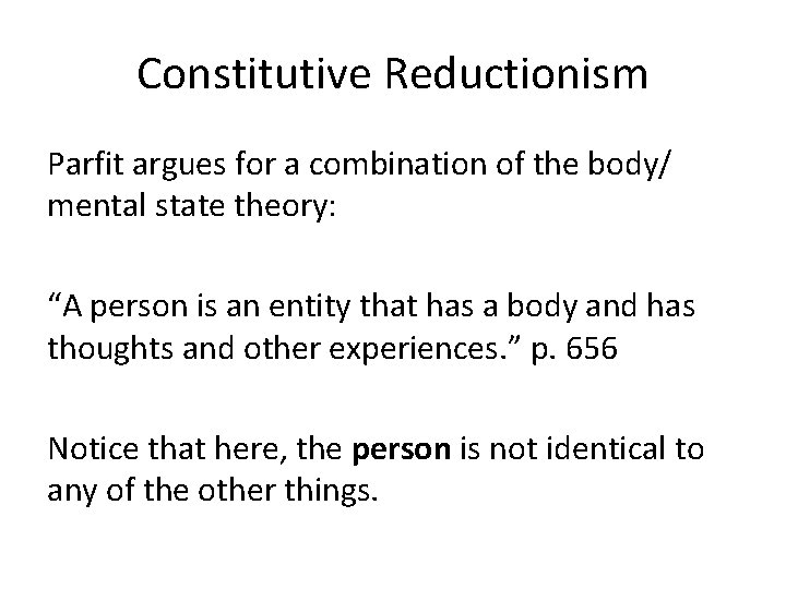 Constitutive Reductionism Parfit argues for a combination of the body/ mental state theory: “A