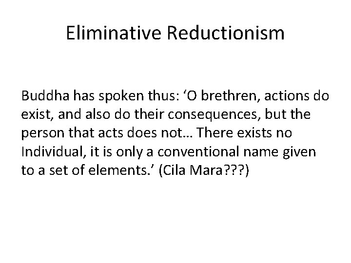 Eliminative Reductionism Buddha has spoken thus: ‘O brethren, actions do exist, and also do