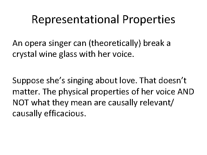 Representational Properties An opera singer can (theoretically) break a crystal wine glass with her