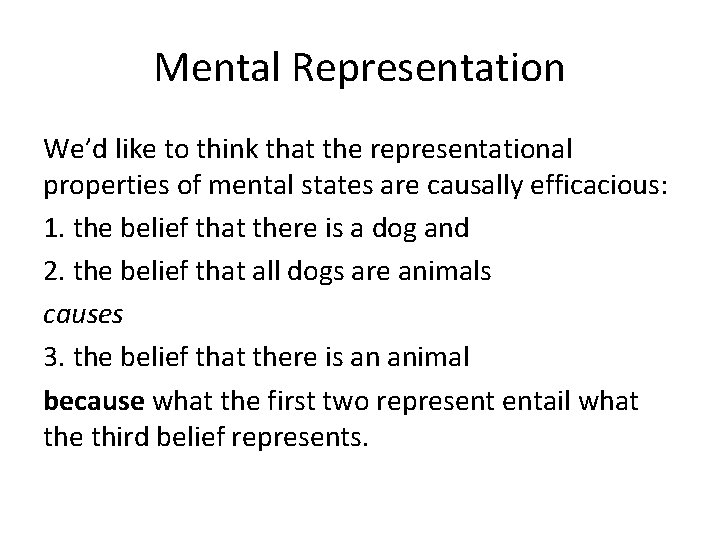 Mental Representation We’d like to think that the representational properties of mental states are