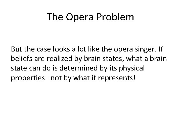 The Opera Problem But the case looks a lot like the opera singer. If