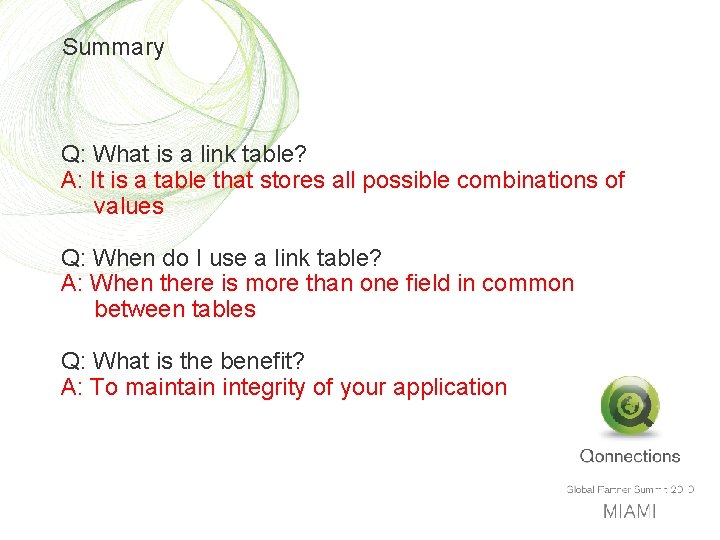 Summary Q: What is a link table? A: It is a table that stores
