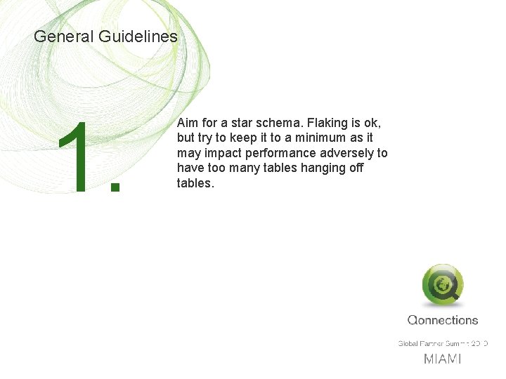 General Guidelines 1. Aim for a star schema. Flaking is ok, but try to