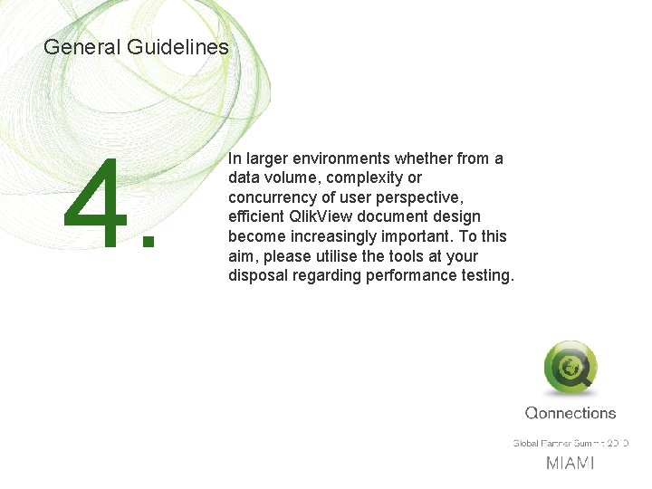 General Guidelines 4. In larger environments whether from a data volume, complexity or concurrency