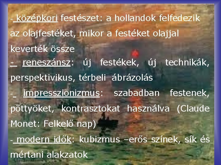 - középkori festészet: a hollandok felfedezik az olajfestéket, mikor a festéket olajjal keverték össze