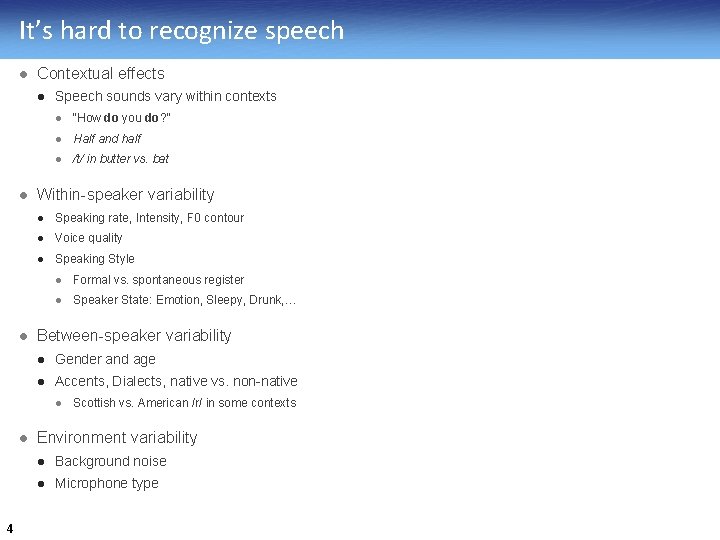 It’s hard to recognize speech l Contextual effects l l l Speech sounds vary
