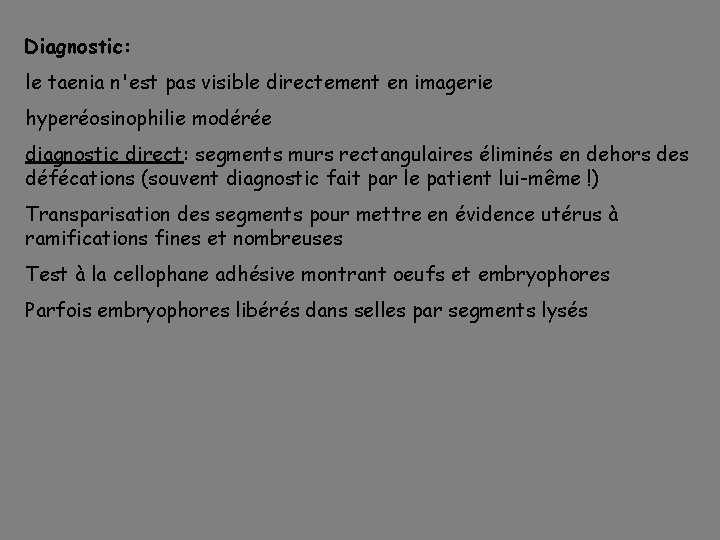 Diagnostic: le taenia n'est pas visible directement en imagerie hyperéosinophilie modérée diagnostic direct: segments