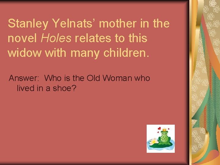 Stanley Yelnats’ mother in the novel Holes relates to this widow with many children.