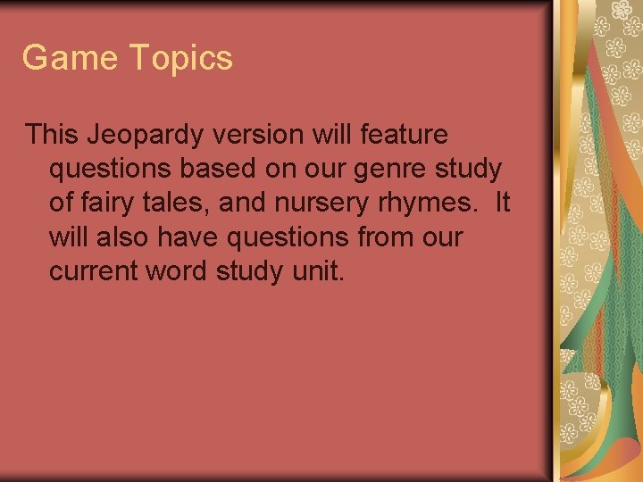 Game Topics This Jeopardy version will feature questions based on our genre study of