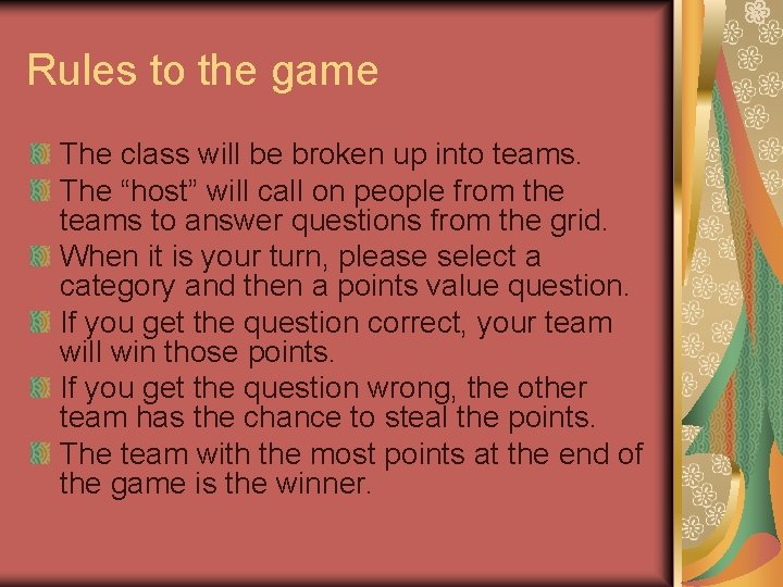 Rules to the game The class will be broken up into teams. The “host”