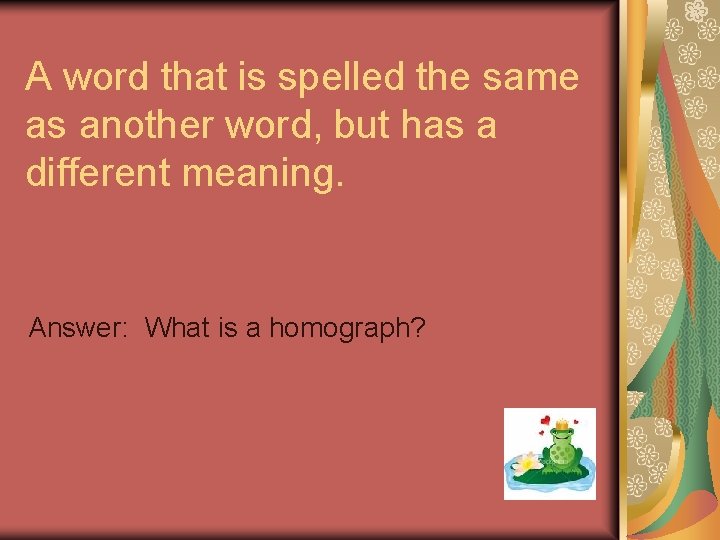 A word that is spelled the same as another word, but has a different