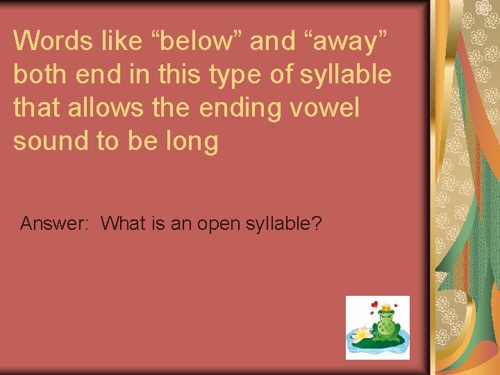 Words like “below” and “away” both end in this type of syllable that allows