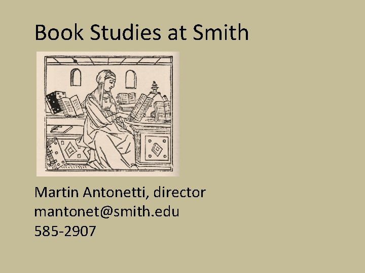 Book Studies at Smith Martin Antonetti, director mantonet@smith. edu 585 -2907 