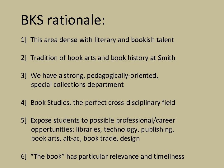 BKS rationale: 1] This area dense with literary and bookish talent 2] Tradition of