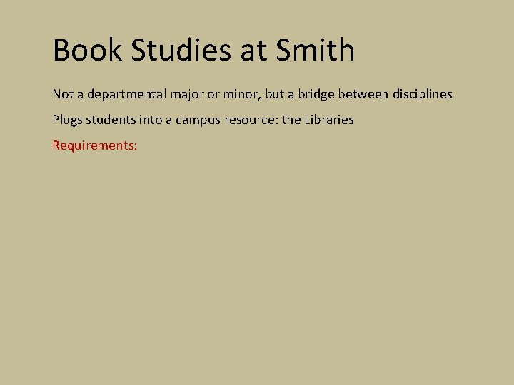 Book Studies at Smith Not a departmental major or minor, but a bridge between