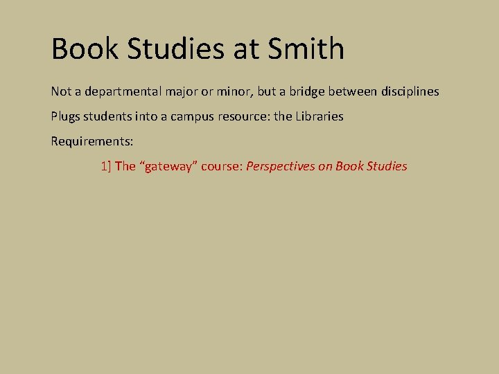 Book Studies at Smith Not a departmental major or minor, but a bridge between