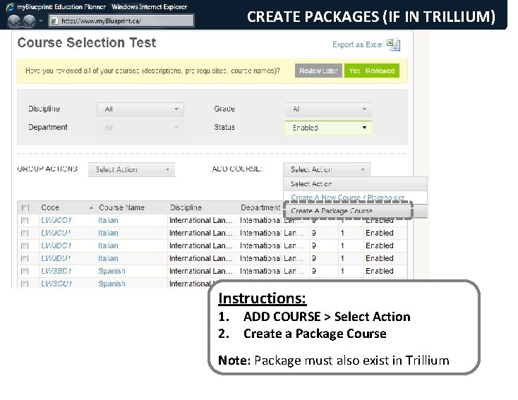 CREATE PACKAGES (IF IN TRILLIUM) Instructions: 1. ADD COURSE > Select Action 2. Create