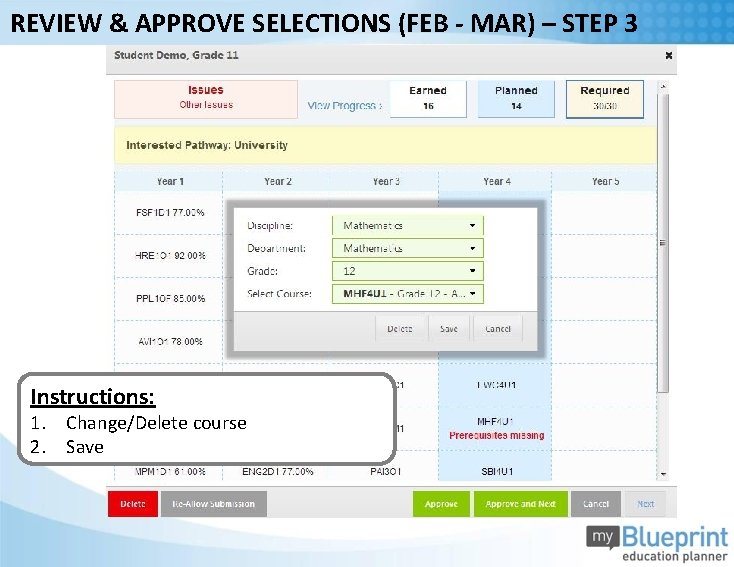 REVIEW & APPROVE SELECTIONS (FEB - MAR) – STEP 3 Instructions: 1. Change/Delete course