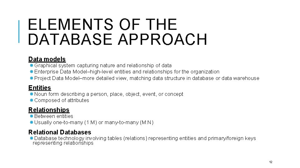 ELEMENTS OF THE DATABASE APPROACH Data models Graphical system capturing nature and relationship of