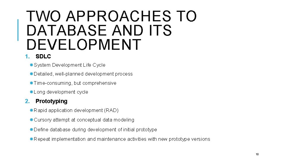 TWO APPROACHES TO DATABASE AND ITS DEVELOPMENT 1. SDLC System Development Life Cycle Detailed,