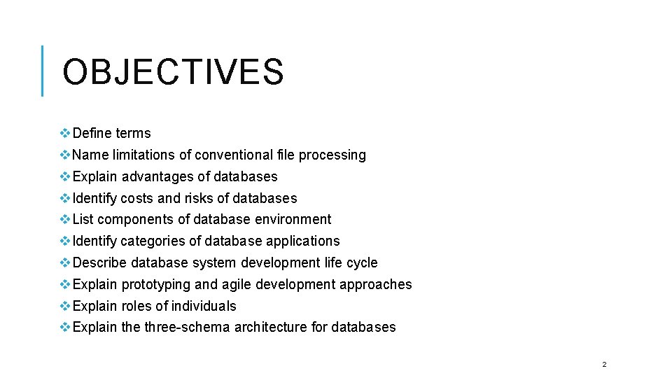 OBJECTIVES v. Define terms v. Name limitations of conventional file processing v. Explain advantages