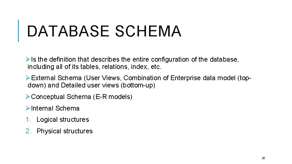 DATABASE SCHEMA ØIs the definition that describes the entire configuration of the database, including