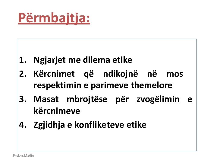 Përmbajtja: 1. Ngjarjet me dilema etike 2. Kërcnimet që ndikojnë në mos respektimin e