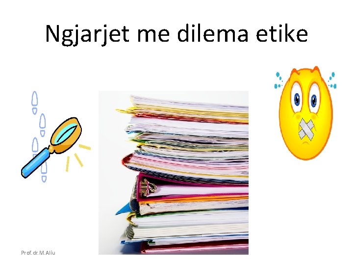 Ngjarjet me dilema etike Prof. dr. M. Aliu 