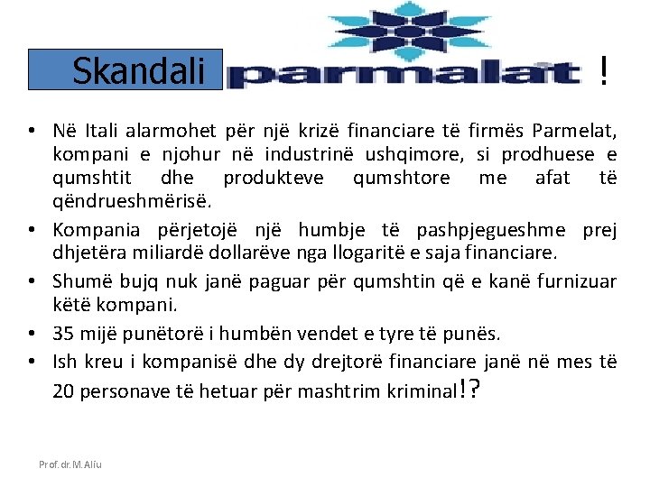 Skandali ! • Në Itali alarmohet për një krizë financiare të firmës Parmelat, kompani
