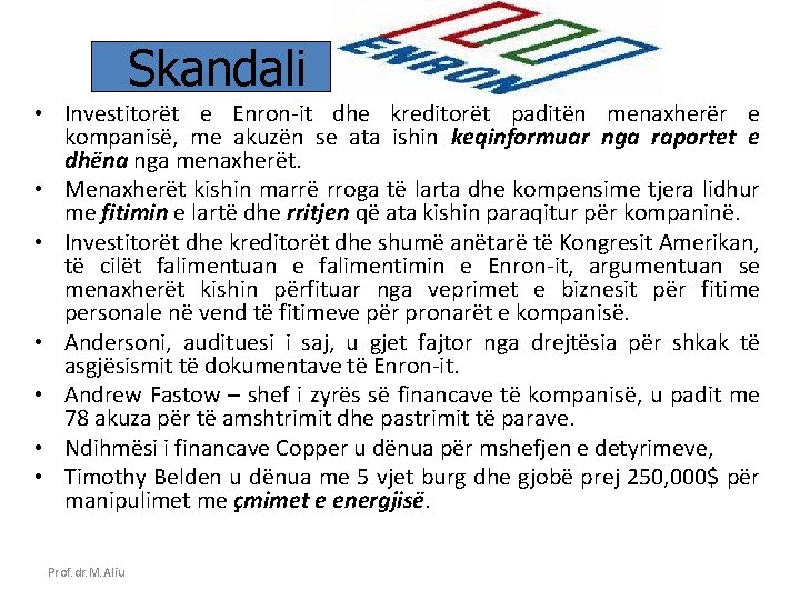 Skandali • Investitorët e Enron-it dhe kreditorët paditën menaxherër e kompanisë, me akuzën se
