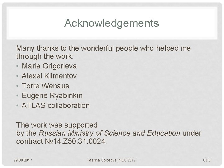 Acknowledgements Many thanks to the wonderful people who helped me through the work: •