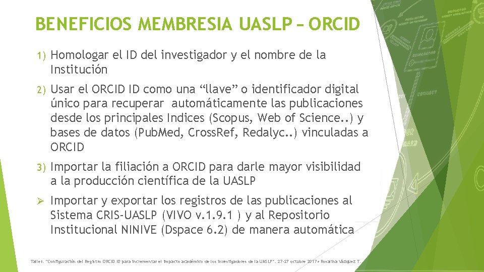 BENEFICIOS MEMBRESIA UASLP – ORCID 1) Homologar el ID del investigador y el nombre
