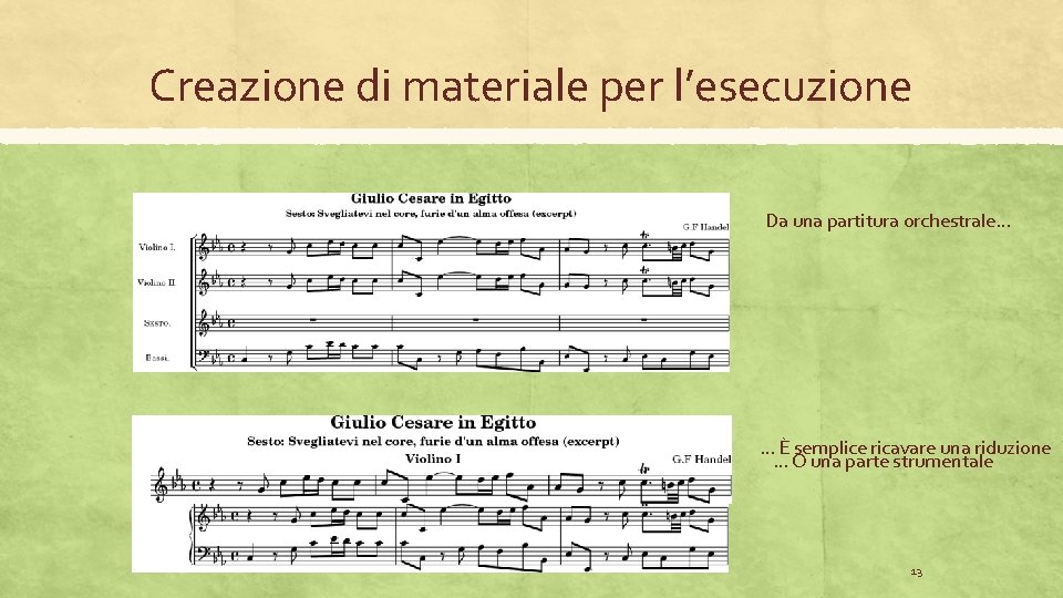 Creazione di materiale per l’esecuzione Da una partitura orchestrale… … È semplice ricavare una