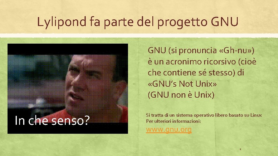 Lylipond fa parte del progetto GNU (si pronuncia «Gh-nu» ) è un acronimo ricorsivo