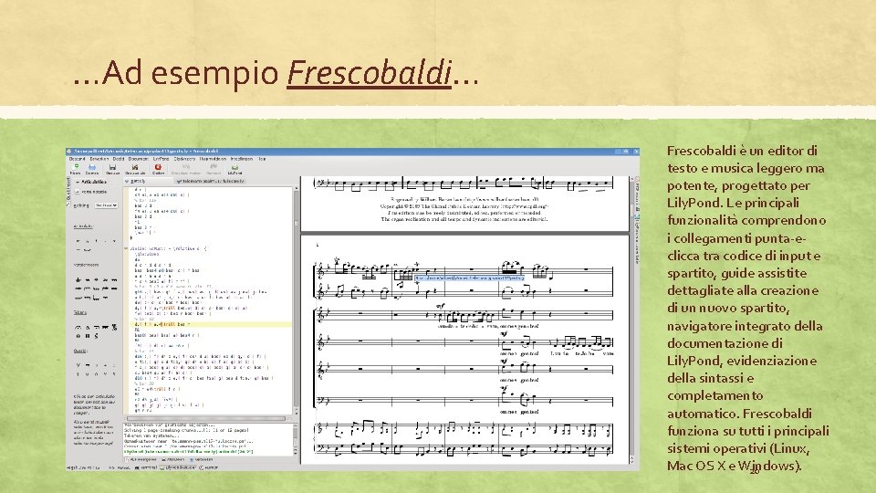 …Ad esempio Frescobaldi… Frescobaldi è un editor di testo e musica leggero ma potente,