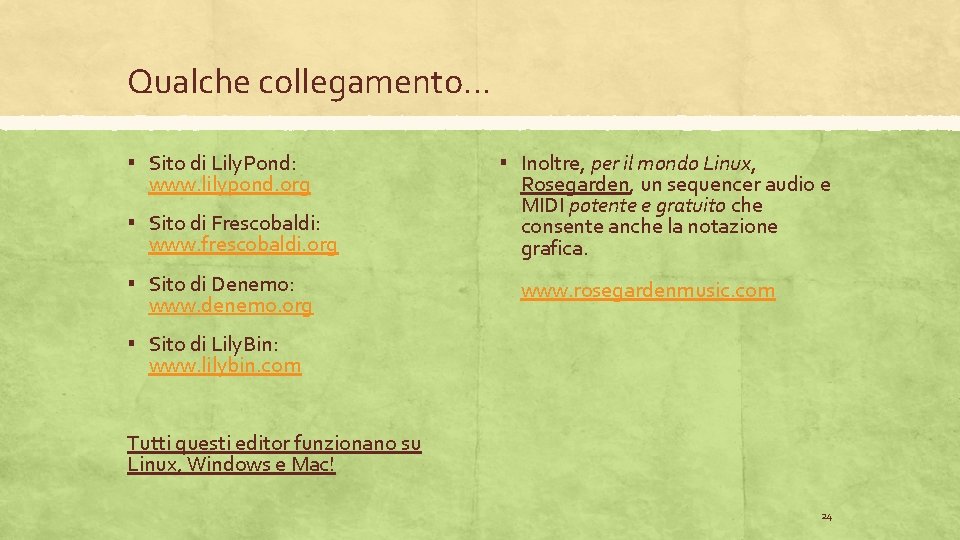 Qualche collegamento… ▪ Sito di Lily. Pond: www. lilypond. org ▪ Inoltre, per il